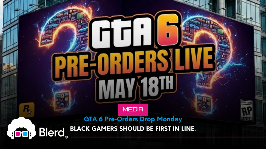 GTA 6 Pre-Orders Drop Monday. Black Gamers Should Be First in Line May 18th. 86 GTA 6 Pre-Orders Drop Monday. Black Gamers Should Be First in Line.